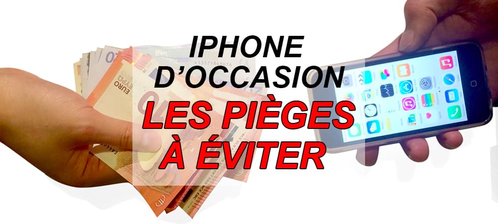 Quelles vérifications faire avant d'acheter un iPhone d'occasion