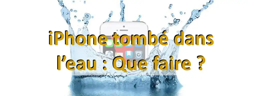 iphone tombe dans l eau