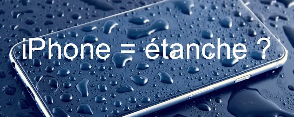 Photo article étanchéité iPhone 7, 8, X, XR, XS