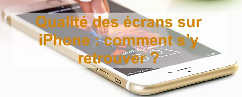 Apercu qualite ecran iPhone