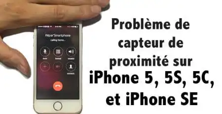 problème de capteur de proximité iPhone 5 5s 5c 5 se