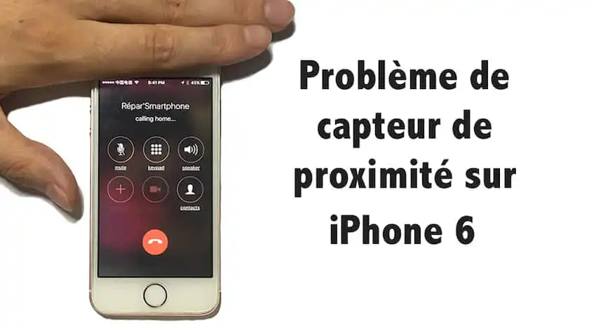 problème de capteur de proximité iPhone 6