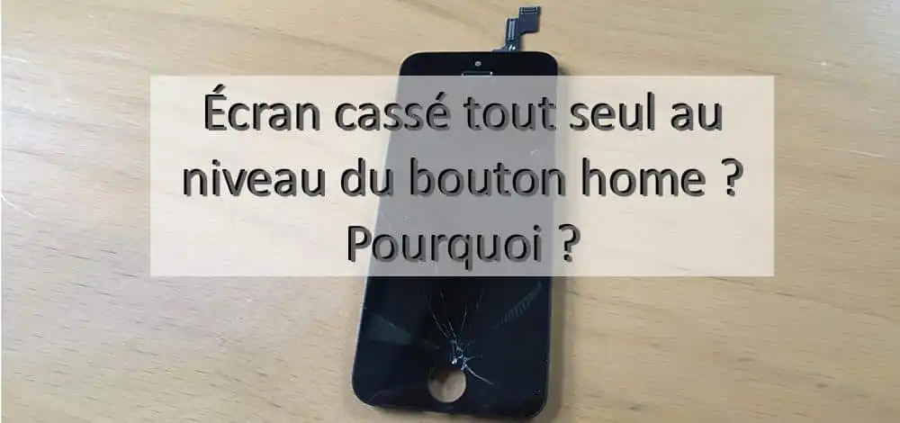 ecran casse bouton home iphone tout seul