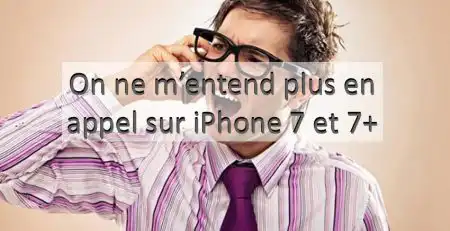 on ne m'entend plus en appel iphone 7