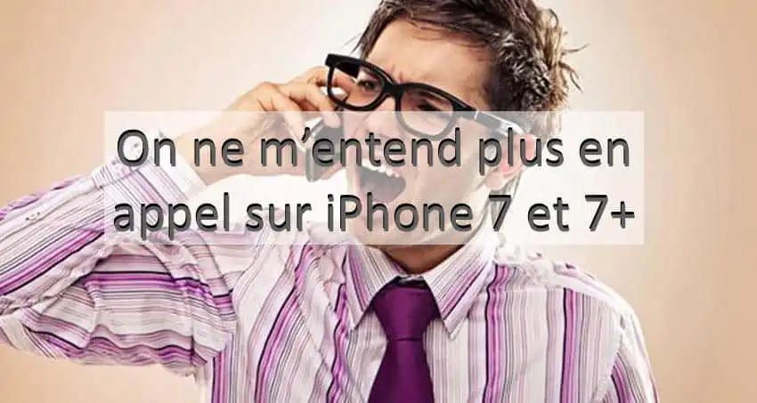 on ne m'entend plus en appel iphone 7