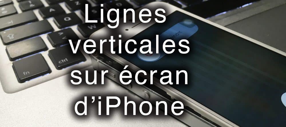 Mon nouvel écran LCD d'iPhone a des lignes blanches verticales et le
