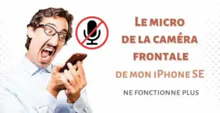probleme micro camera frontale iphone SE ne marche pas